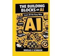 The Building Blocks Of AI: Learn AI The Easy Way