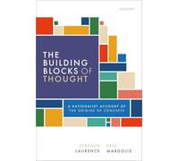 The Building Blocks of Thought: A Rationalist Account of the Origins of Concepts