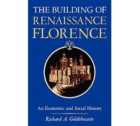 The Building of Renaissance Florence: An Economic and Social History