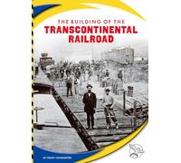 The Building of the Transcontinental Railroad (Engineering America)