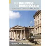 The Buildings Of Huddersfield: An Illustrated Architectural History