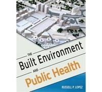 The Built Environment and Public Health by Russell P. Boston University School of Public Health Lopez Paperback Book Russell P. Boston University School of Public Health Lopez (Auteur)