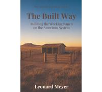 The Built Way: Building the Working Ranch on the American System
