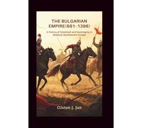 The Bulgarian Empire (681-1396): A History of Statehood and Sovereignty in Medieval Southeastern Europe