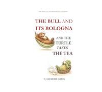 The Bull and Its Bologna and the Turtle Takes the Tea: An Absurd Little Story