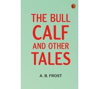 The Bull Calf and Other Tales