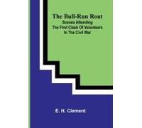 The Bull-Run Rout; Scenes Attending The First Clash Of Volunteers In The Civil War