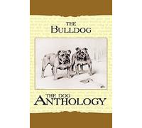 The Bulldog - A Dog Anthology (A Vintage Dog Books Breed Classic)