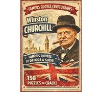 The Bulldog’s Resolve: 150 Winston Churchill Cryptogram Puzzles: Decipher Stirring Speeches and Biting Wit from Britain’s Greatest Statesman - A ... Breaker & Logic Game for Adults and Seniors