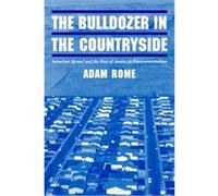 The Bulldozer in the Countryside, Studies in Environment and History Adam Ward Rome (Auteur)