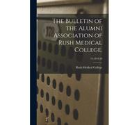 The Bulletin Of The Alumni Association Of Rush Medical College.; 15: 1919-20