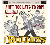 The Bullets - Ain't Too Late to Bop [Import]