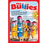 The Bullies: A kid's guide for dealing with people who are acting mean