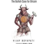 The Bullish Case for Bitcoin by Vijay Boyapati Vijay Boyapati (Auteur)