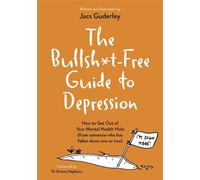 The Bullsh*t-Free Guide to Depression How to Get Out of Your Mental Health Hole (from someone who has fallen down one or two) - Jacs Guderley - Jessica Kingsley Publishers - ebook (ePub) - Livre