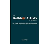The Bullshit Artist’s Playbook: Wit, Timing, and the Secret Sauce of Social Survival