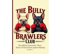 The Bully Brawlers: The Official Journal for Those Ready to Brawl Back Against Bullying