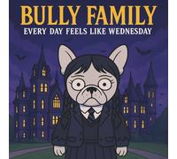 The Bully Family - Every Day Feels Like Wednesday