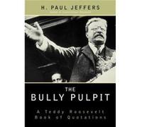 The Bully Pulpit by H. Paul Jeffers H. Paul Jeffers (Auteur)
