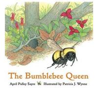 The Bumblebee Queen by April Pulley Sayre April Pulley Sayre (Auteur)