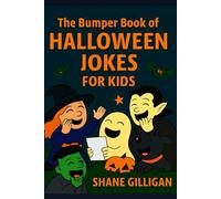 The Bumper Book of Halloween Jokes For Kids: 300 Hilarious Spooky Jokes for Kids Aged 5-10 - Packed with Silly Ghouls, Giggles and Halloween Fun!