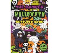 The Bumper Halloween Activity Book: 200 Pages of Colouring, Puzzles, and Creative Fun for Kids