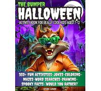 The Bumper Halloween Activity Book For Really Cool Kids Aged 7-12: 350+ Fun Activities-Jokes-Coloring-Mazes-Word Searches-Drawing-Spooky Facts-’Would You Rather?’ Hours Of Spooktacular Fun