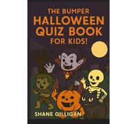 The Bumper Kids Quiz Book of Halloween: Spooky, Silly and Fun Trivia for Kids - 200 Frightfully Good Questions for Halloween!