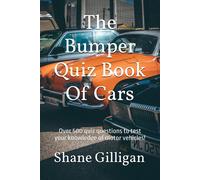 The Bumper Quiz Book Of Cars: Over 500 Quiz Questions To Test Your Knowledge Of Motor Vehicles!