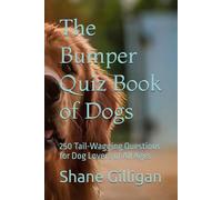 The Bumper Quiz Book of Dogs: 250 Tail-Wagging Questions for Dog Lovers of All Ages