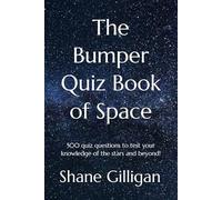 The Bumper Quiz Book of Space: 500 quiz questions to test your knowledge of the stars and beyond!