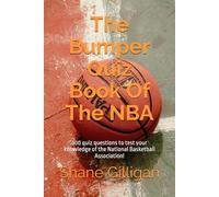 The Bumper Quiz Book Of The NBA: 300 quiz questions to test your knowledge of the National Basketball Association!