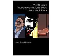 The Bumper Supernatural Quiz Book Seasons 7, 8 & 9