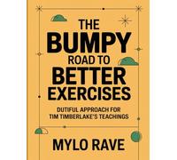The Bumpy Road to Better Exercises: Dutiful Approach For Tim Timberlake’s Teachings