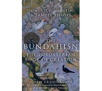 The Bundahišn: The Zoroastrian Book of Creation
