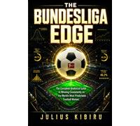 THE BUNDESLIGA EDGE: Why Smart Bettors Are Abandoning Every Other League and Winning Consistently on the World's Most Predictable Football Market