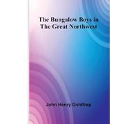 The Bungalow Boys In The Great Northwest