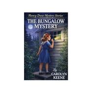 The Bungalow Mystery: Nancy Drew Mystery Stories: Classic Adventures for Young Detectives