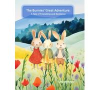 The Bunnies' Great Adventure: A Tale of Friendship and Resilience