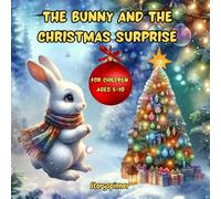 The Bunny and the Christmas Surprise: A Christmas story for children.