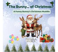 The Bunny of Christmas: A Funny Holiday Mix-Up Story for Kids: Christmas Picture Book About Patience and Friendship | Bedtime Stories for Children Ages 4-8