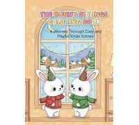 The Bunny Sibling Coloring Book: A cozy and heartwarming Christmas coloring book featuring the adorable bunny siblings in playful winter scenes full of magic and joy.
