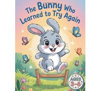 The Bunny Who Learned to Try Again: A Motivational Coloring Adventure About Perseverance and Confidence for Kids Ages 3-6