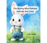 The Bunny Who Painted Outside the Lines