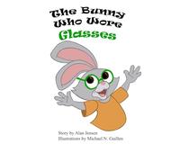 The Bunny Who Wore Glasses