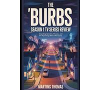 The ’Burbs Season 1 TV Series Review: Unpacking Episodes, Themes, and the Psychology Behind the Scenes