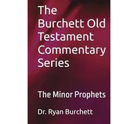 The Burchett Old Testament Commentary Series: The Minor Prophets