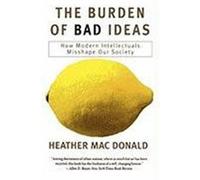 The Burden of Bad Ideas Heather MacDonald (Auteur)