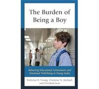 The Burden of Being a Boy by Jean & Elizabeth & Ed.D & professor & Van Loan Schoo Nicholas D. Young Christine N. Michael (Auteur)