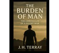 The Burden Of Man:Chronicles of A Silent War